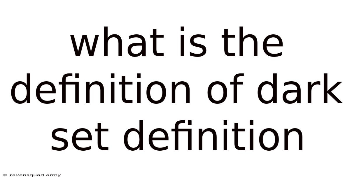 What Is The Definition Of Dark Set Definition
