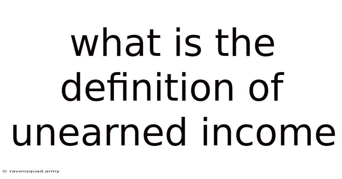 What Is The Definition Of Unearned Income