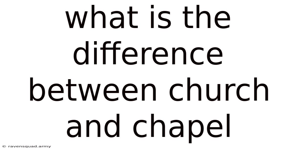 What Is The Difference Between Church And Chapel