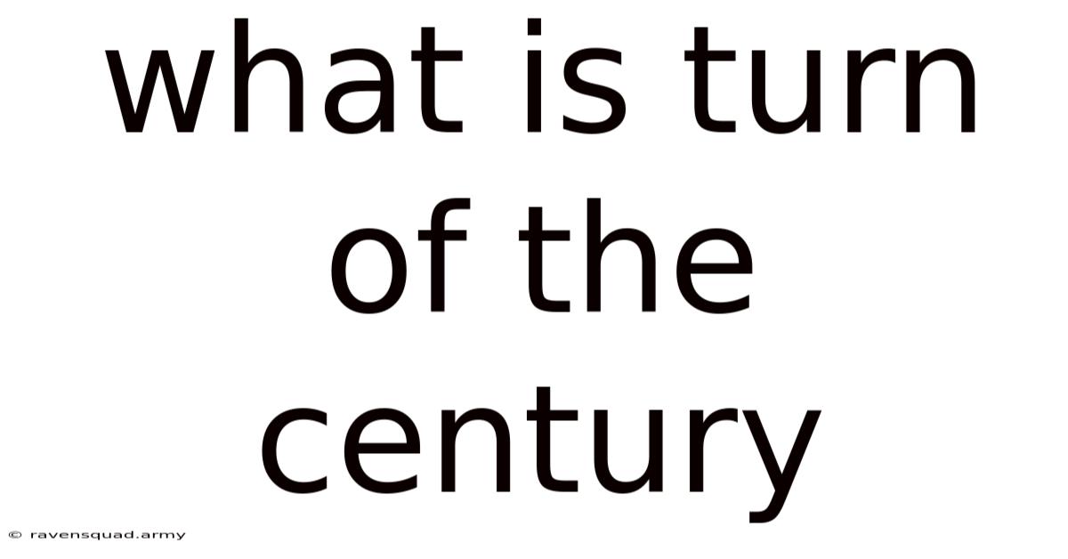 What Is Turn Of The Century