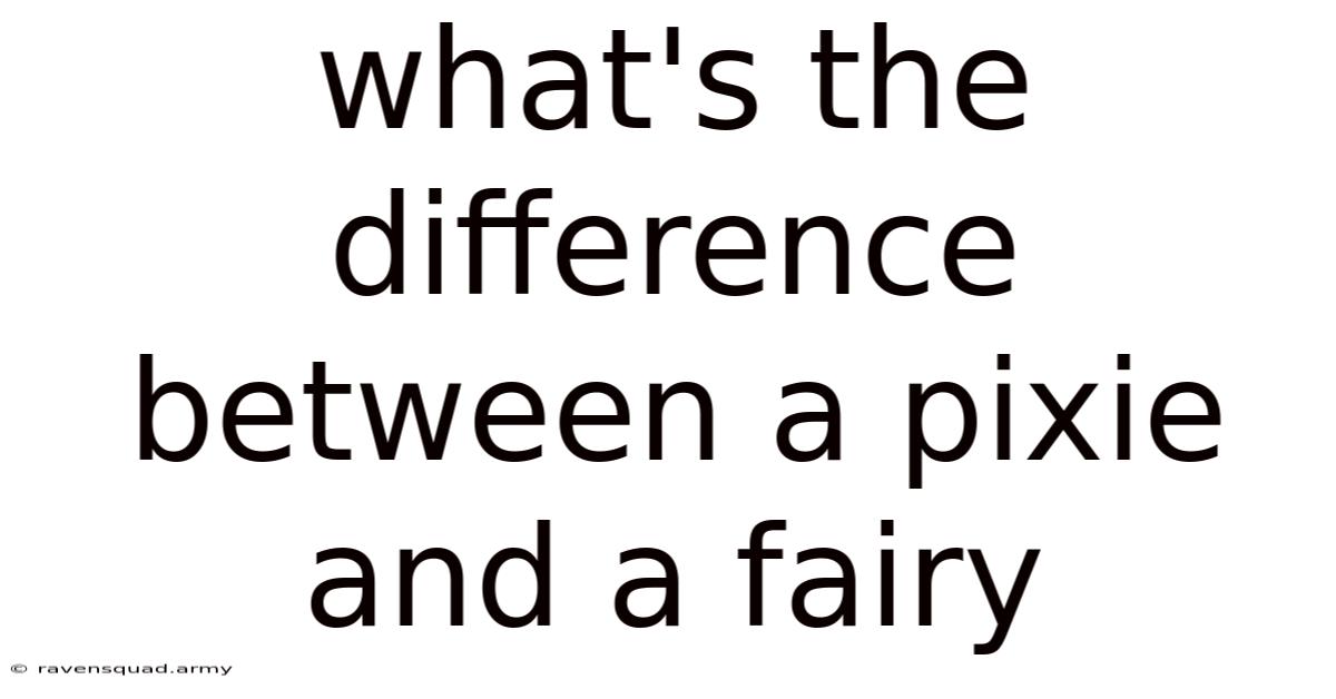 What's The Difference Between A Pixie And A Fairy