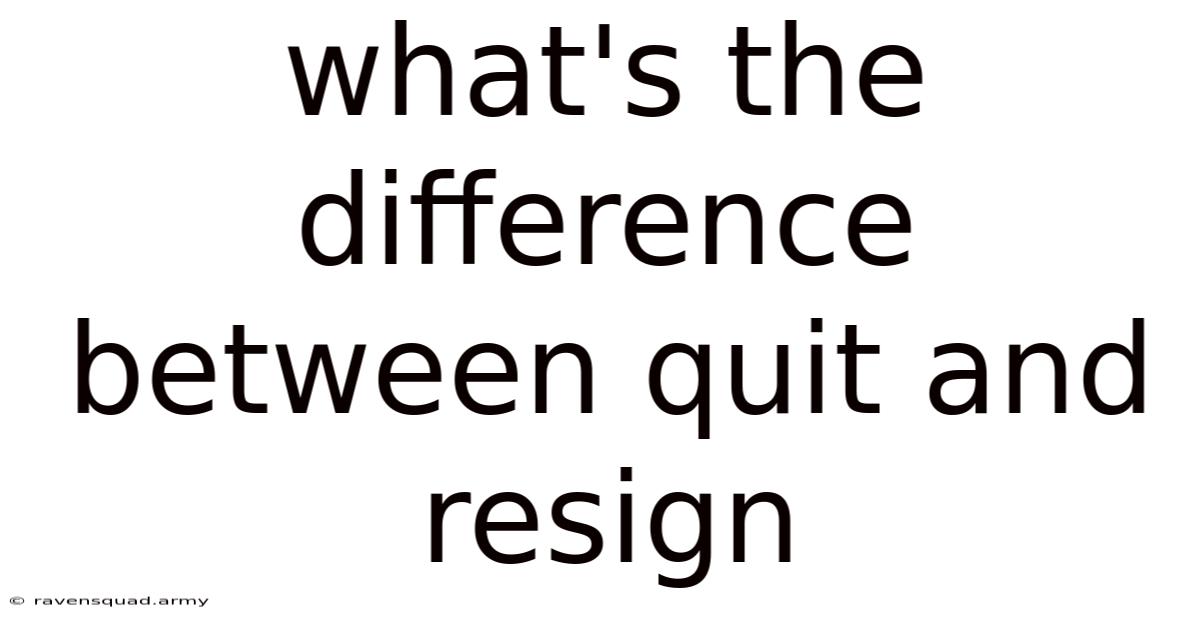 What's The Difference Between Quit And Resign