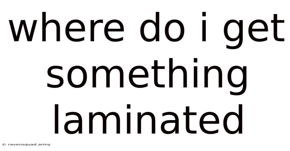 Where Do I Get Something Laminated