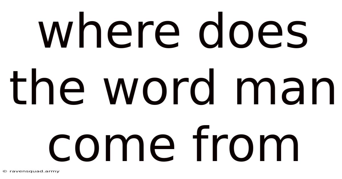 Where Does The Word Man Come From