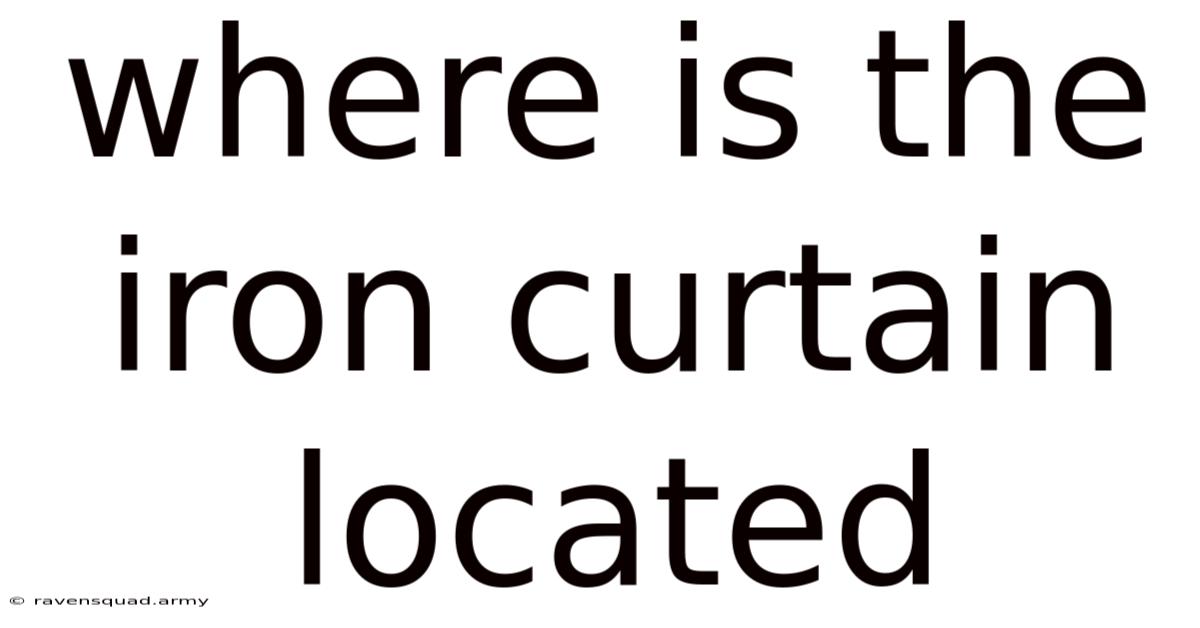 Where Is The Iron Curtain Located