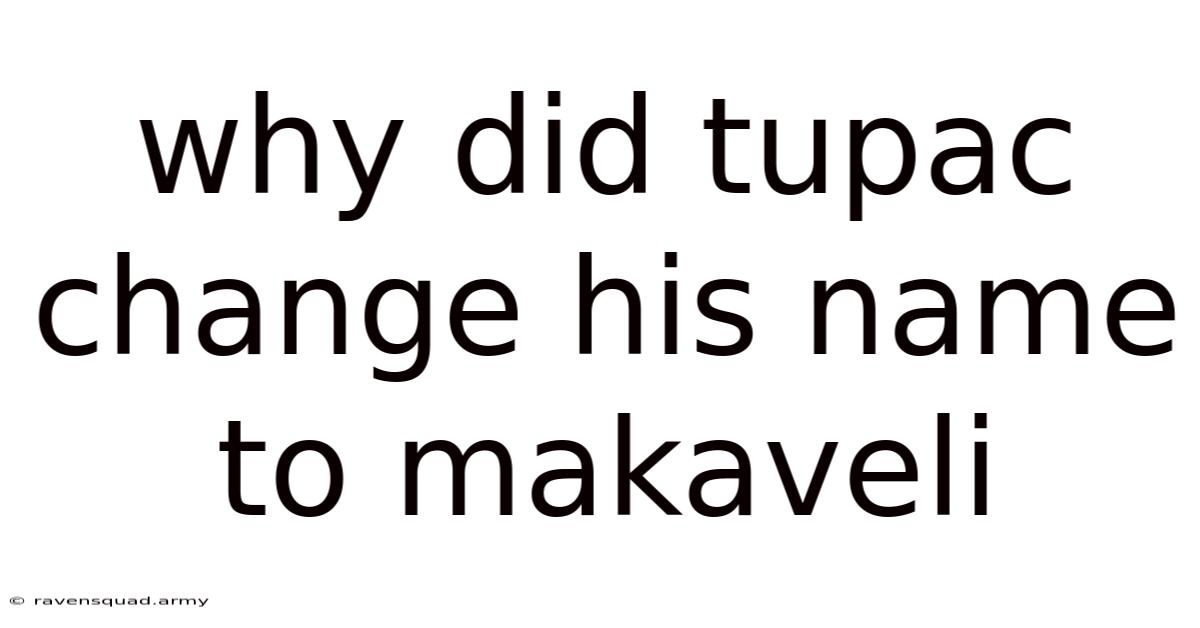 Why Did Tupac Change His Name To Makaveli