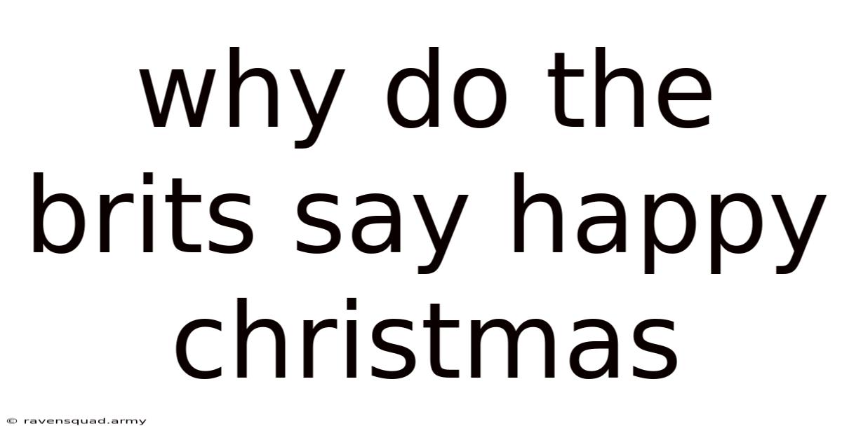 Why Do The Brits Say Happy Christmas