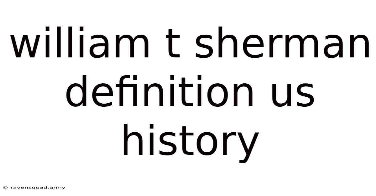 William T Sherman Definition Us History