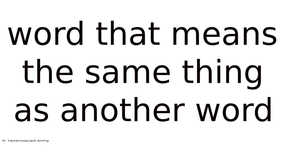 Word That Means The Same Thing As Another Word